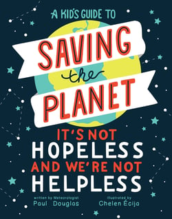 Douglas_9781506466392_AKidsGuideToSavingThePlanet_Cover