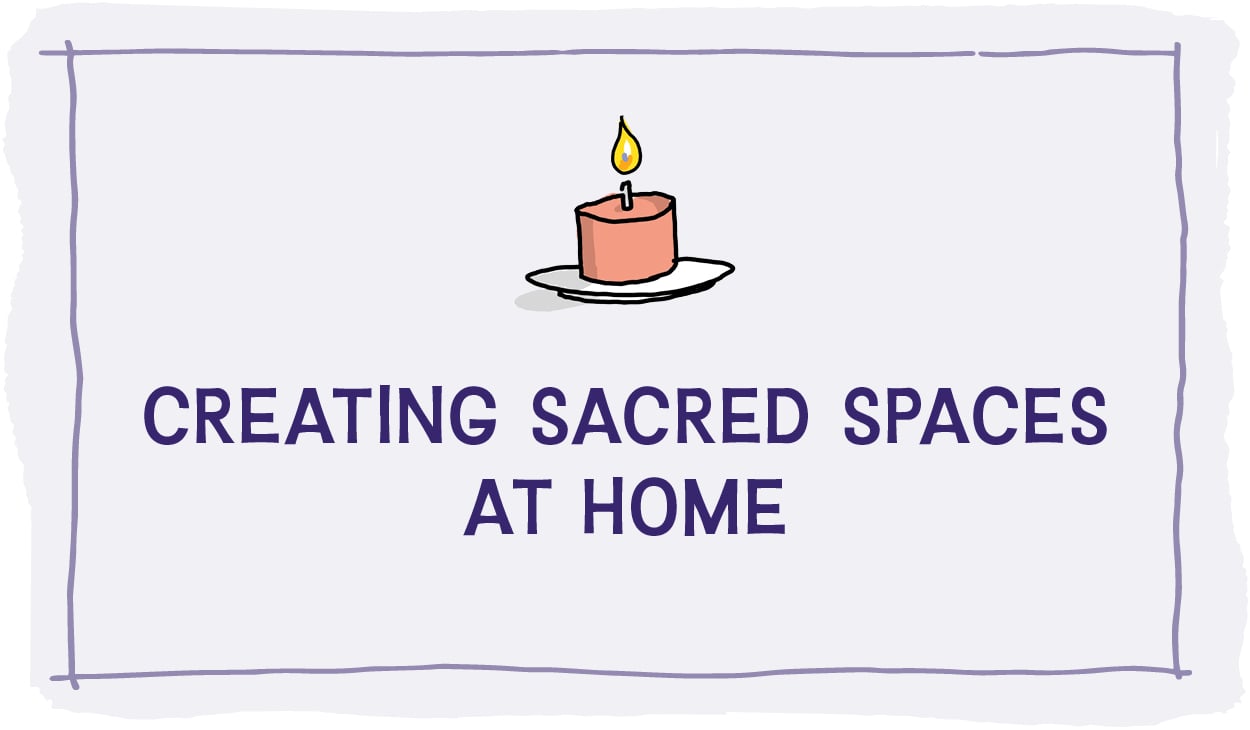 Creating Sacred Spaces At Home